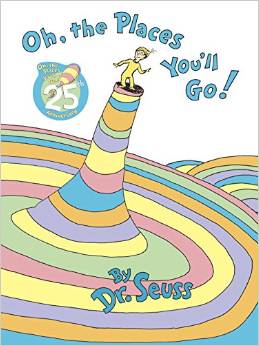 Oh, The Places You’ll Go! by Dr. Seuss